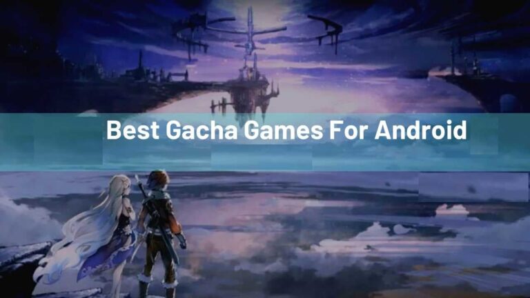 Gacha Games For Android And iOS