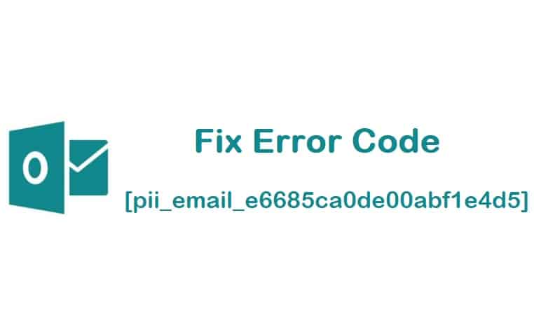 Fix [pii_email_e6685ca0de00abf1e4d5] Error Code