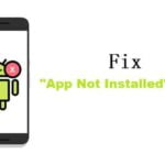 How To Fix ”App Not Installed” Problem In Android